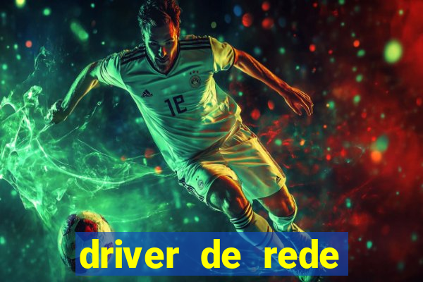 driver de rede windows 7 32 bits